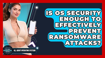 Is OS Security Enough to Effectively Prevent Ransomware Attacks? | All About Operating Systems News