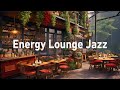 Happy Lounge Mood With Positive Energy Jazz &amp; Bossa Nova Lounge - Jazz Music for Coffee Shop BGM
