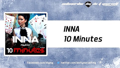 INNA - 10 Minutes [Official]