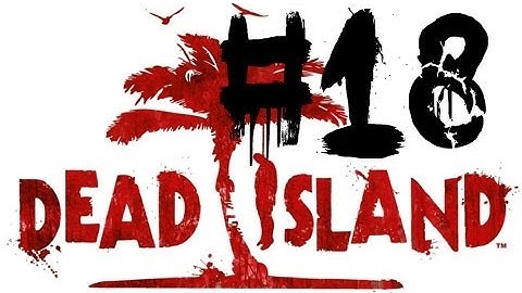 Dead Island: Walkthrough - Part 18 - Supermarket Slaughter! (Chapter 7: Invitation Only)