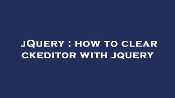 jQuery : how to clear ckeditor with jquery