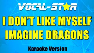 Imagine Dragons - I Don't Like Myself (Karaoke Version)