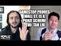 MOC #37 - GameStop Proves Wall St. Is A Ponzi Scheme w/ Tan Liu