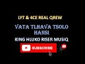 LYT & 4CE REAL QREW - VATA TLHAVA TSOLO HANSI