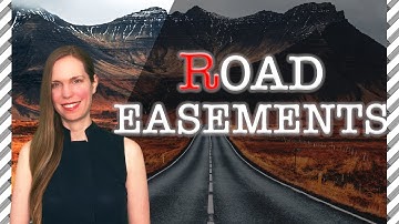 ROAD EASEMENTS: 6 Things You Ought to Know