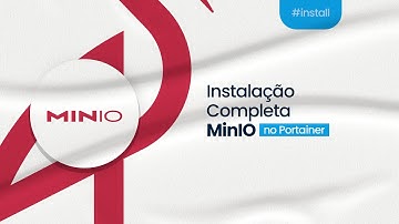 Instalação Docker  MinIO no Portainer - HubConnect