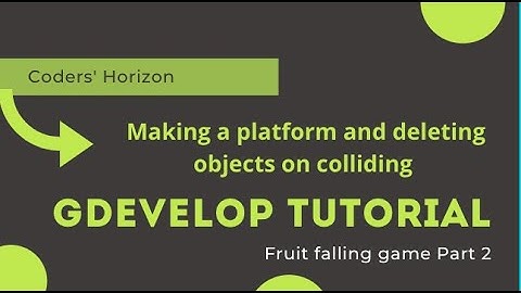 Gdevelop tutorials | Fruit falling game part 2 | How to add platform and delete objects on collision
