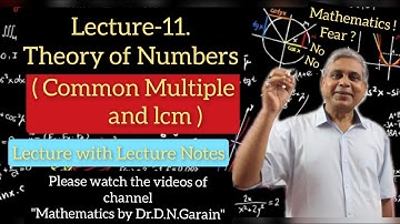 Theory of Numbers, Lec.- 11(Common Multiple and lcm), by Dr.D.N.Garain