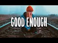 Carlie Hanson - Good Enough (Lyrics)