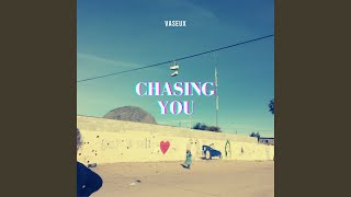 Chasing You - Vaseux