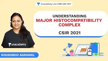 Understanding Major Histocompatibility Complex| CSIR 2021 | Life Science| Khushboo| Unacademy Live
