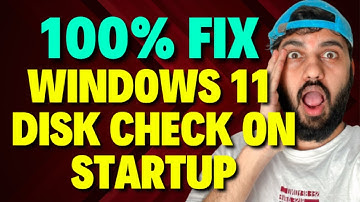 Fix Windows 11 Disk Check on Startup