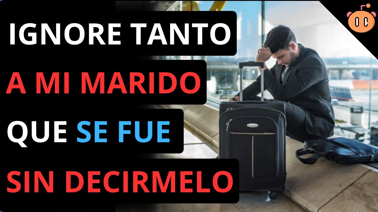 IGNORE tanto a MI MARIDO que SE FUE sin decirme | Reddit Relationship