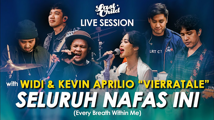 Track 04: Widi & Kevin Aprilio "Vierratale" - Seluruh Nafas Ini // Last Child Live Session