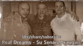 Real Dreams - Su Senais Draugais