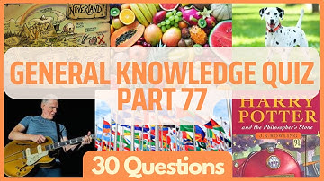 General Knowledge Pub Quiz Trivia | Part 77