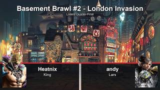 Heatnix (King) vs andy (Lars) - Losers Quarter-Final - Basement Brawl #2 - London Invasion