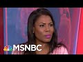 Omarosa Manigault: I'm Interested In Exposing What Was Happening Behind The Scenes | MSNBC