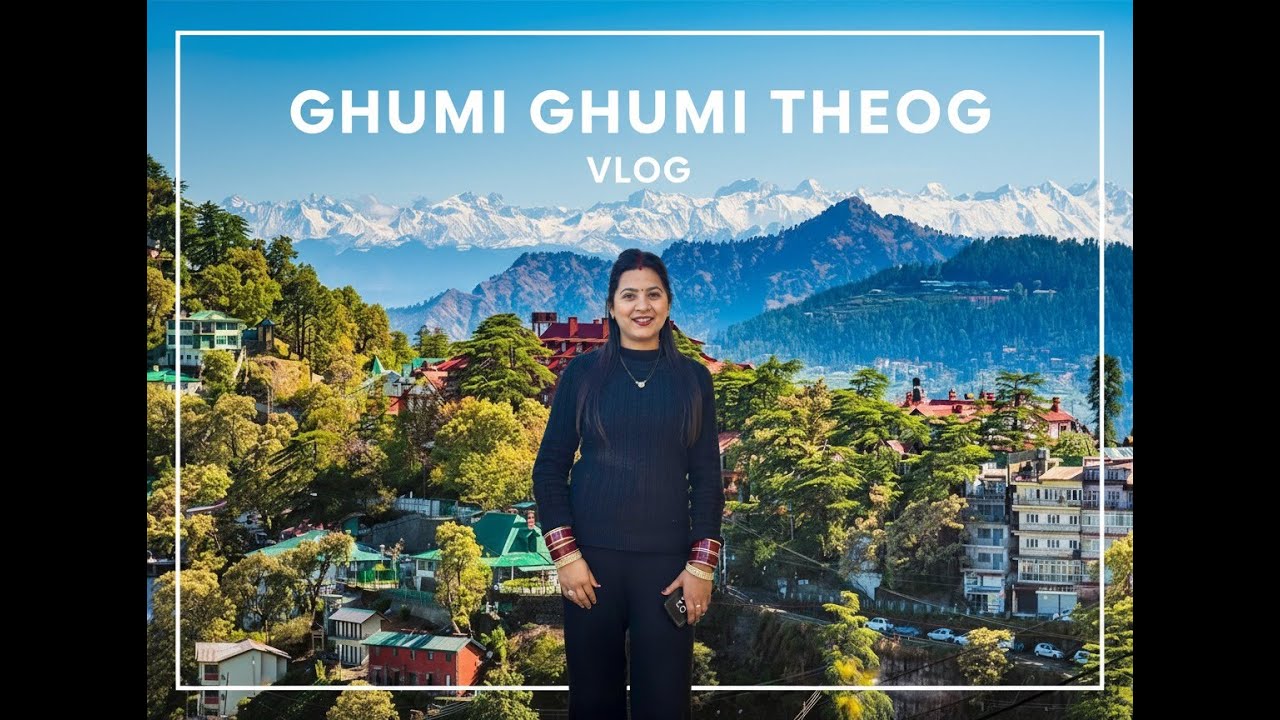 Ghumi Ghumi | vlog | Theog |