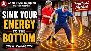 Sink Your Energy to the Bottom-Chen Zhonghua Explains Rooting Chen Style Taijiquan Practical Method