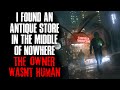 &quot;I Found An Unnamed Antique Store In The Middle Of Nowhere, The Owner Wasn&#39;t Human&quot; Creepypasta