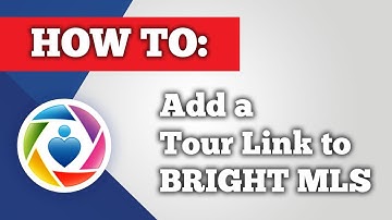 How to Add a Tour Link to BRIGHT MLS
