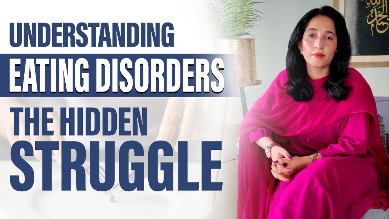Understanding eating disorders The hidden struggle. YouTube
