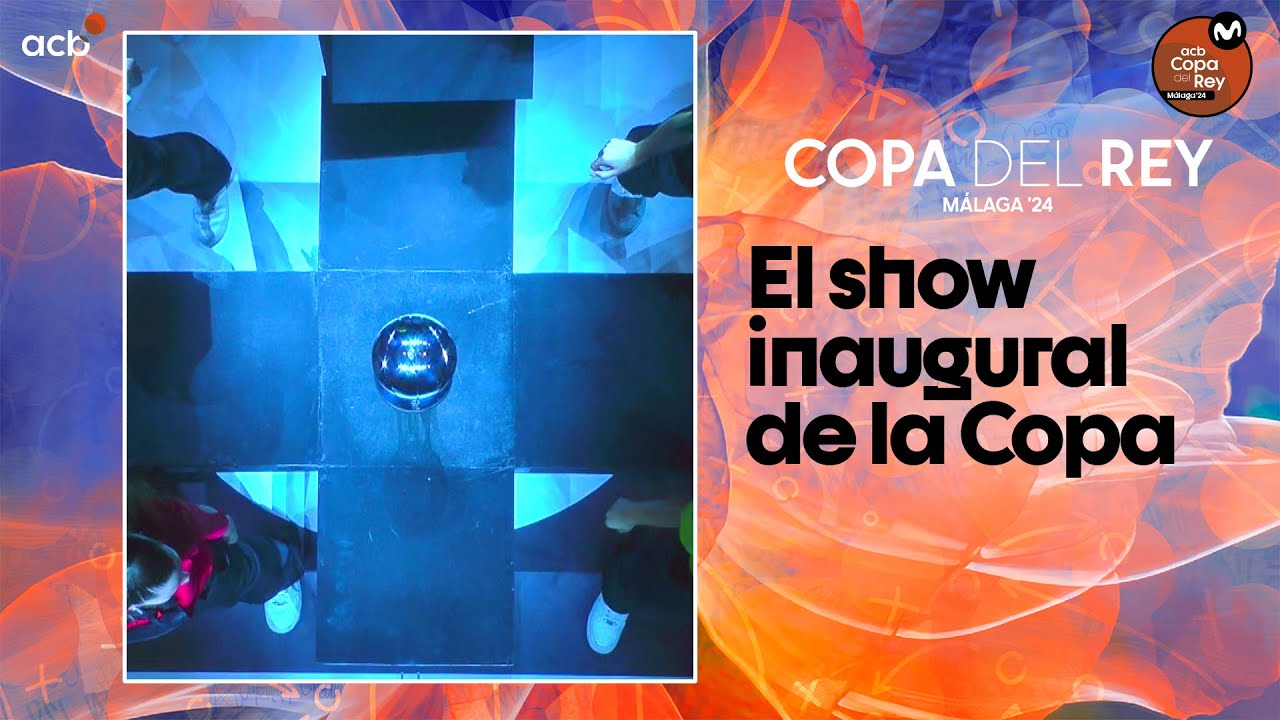 Así fue el SHOW INAUGURAL de la Copa | Copa del Rey Málaga 2024 - YouTube