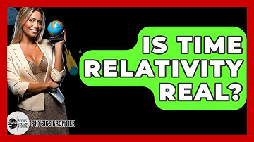Is Time Relativity Real? - Physics Frontier