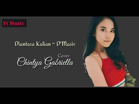 Free Download Diantara Kalian - D'masiv | Lirik |¦ Chintya Gabriella Cover Mp3 dan Mp4