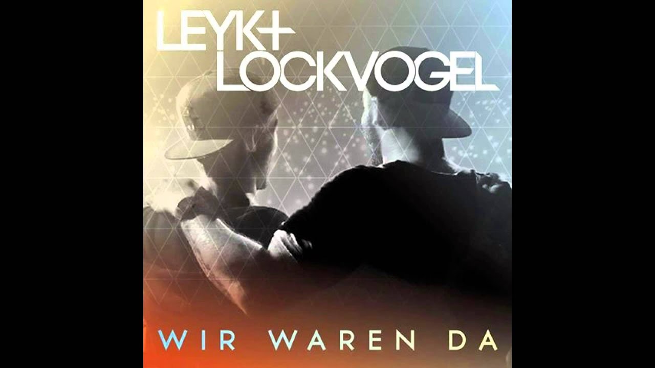 Leyk And Lockvogel Wir Waren Da Radio Edit Youtube