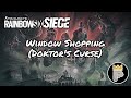 Rainbow Six Siege (Doktor&#39;s Curse) - Window Shopping (w/HairyFuelz &amp; headkillaXIV)