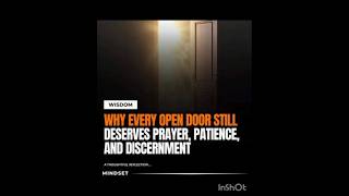 Why every open door deserves, prayer, patience, and discernment #permanentbornagain #forgiven