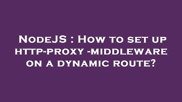 NodeJS : How to set up http-proxy-middleware on a dynamic route?