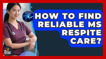 How To Find Reliable MS Respite Care? - MS Support Network