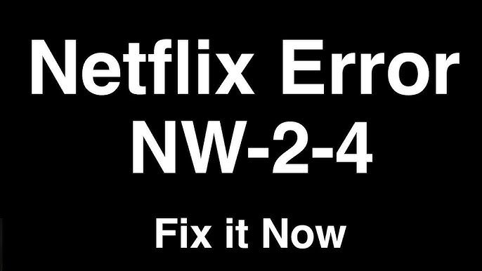 Fixed]: How to Resolve Netflix “Error Code NW-2-4” in Minutes
