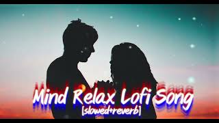 Mind Relax Lofi Songs [slowed+reverb] Lo-Fi mashup feel the song lofimusic mindrelaxing ?