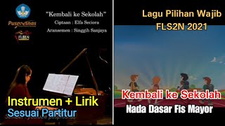 INSTRUMEN+LIRIK (SESUAI PARTITUR) - KEMBALI KE SEKOLAH - Fis MAYOR - LAGU PILIHAN WAJIB FLS2N 2021