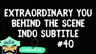 Extraordinary You Behind The Scene Indo Subtitle 40
