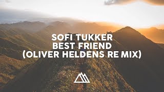 Sofi Tukker - Best Friend (Oliver Heldens Remix)