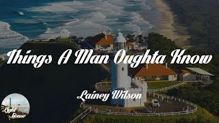 Lainey Wilson - Things A Man Oughta Know (Lyrics)