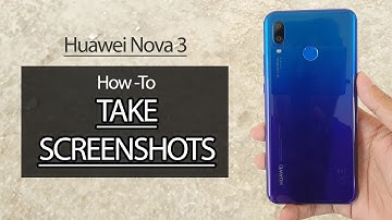 How to Take Screenshots on Huawei Nova 3 / Nova 3i / P20