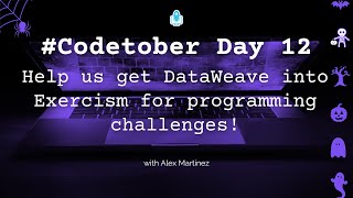 Help us get DataWeave into Exercism for programming challenges/exercises | #Codetober 2023 Day 12