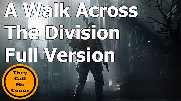 Across the Map #29: The Division walk across the Map Full Version Video