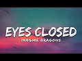 Imagine Dragons - Eyes Closed (Lyrics)