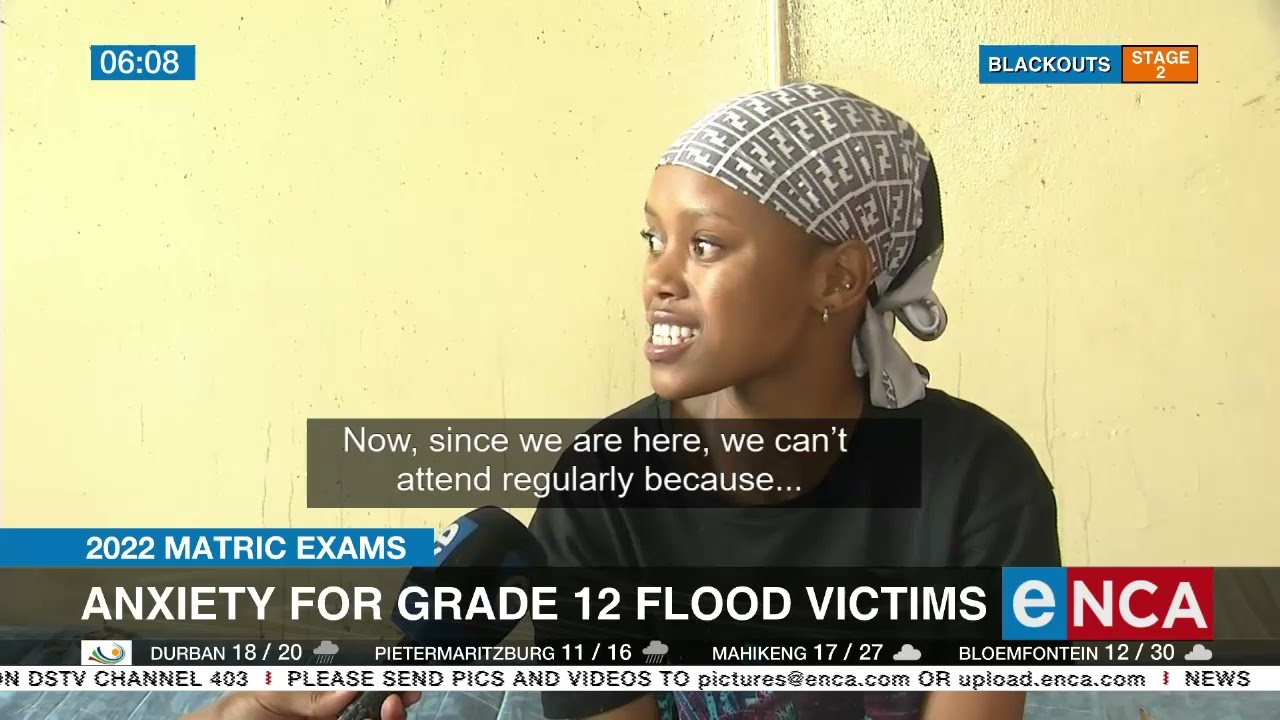 2022 Matric Exams | Anxiety for grade 12 flood victims