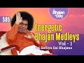 585  energetic bhajan medleys vol  1  sri sathya sai bhajans