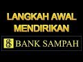 Langkah Awal Mendirikan Bank Sampah #Part 1