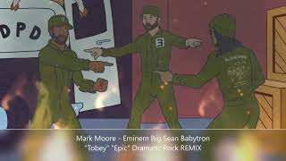 Mark Moore - Eminem Big Sean Babytron Tobey Epic Dramatic Rock REMIX (Download In Description)