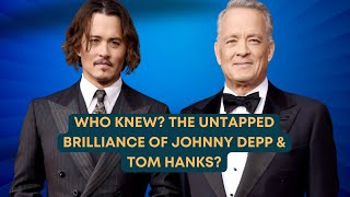 Unveiling the Talent of Johnny Depp & Tom Hanks